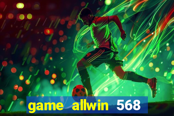 game allwin 568 com login